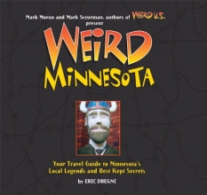 Cover art for Weird Minnesota: Your Travel Guide to Minnesota's Local Legends and Best Kept Secrets