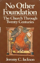 Cover art for No Other Foundation: The Church Through Twenty Centuries