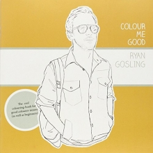 Cover art for Colour Me Good Ryan Gosling