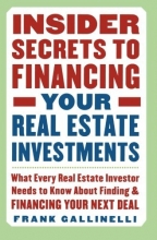 Cover art for Insider Secrets to Financing Your Real Estate Investments: What Every Real Estate Investor Needs to Know About Finding and Financing Your Next Deal