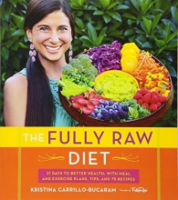 Cover art for The Fully Raw Diet: 21 Days to Better Health, with Meal and Exercise Plans, Tips, and 75 Recipes