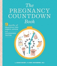 Cover art for The Pregnancy Countdown Book: Nine Months of Practical Tips, Useful Advice, and Uncensored Truths