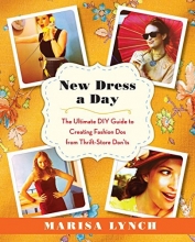 Cover art for New Dress a Day: The Ultimate DIY Guide to Creating Fashion Dos from Thrift-Store Don'ts