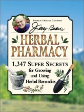 Cover art for Jerry Baker's Herbal Pharmacy: 1,347 Super Secrets for Growing and Using Herbal Remedies (Jerry Baker Good Health series)