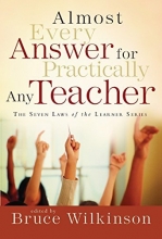 Cover art for Almost Every Answer for Practically Any Teacher: The Seven Laws of the Learner Series