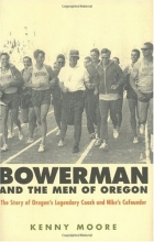 Cover art for Bowerman and the Men of Oregon: The Story of Oregon's Legendary Coach and Nike's Co-founder