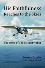 Cover art for His Faithfulness Reaches to the Skies: The story of a missionary pilot