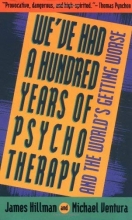 Cover art for We've Had a Hundred Years of Psychotherapy-And the World's Getting Worse