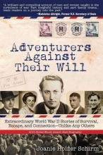 Cover art for Adventurers Against Their Will: Extraordinary World War II Stories of Survival, Escape, and Connection-Unlike Any Others