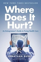 Cover art for Where Does It Hurt?: An Entrepreneur's Guide to Fixing Health Care
