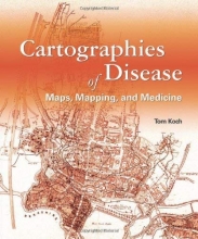 Cover art for Cartographies of Disease: Maps, Mapping, and Medicine