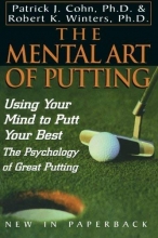 Cover art for The Mental Art of Putting: Using Your Mind to Putt Your Best