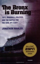 Cover art for The Bronx is Burning: 1977, Baseball, Politics, and the Battle for the Soul of a City