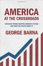Cover art for America at the Crossroads: Explosive Trends Shaping America's Future and What You Can Do about It
