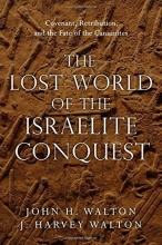 Cover art for The Lost World of the Israelite Conquest: Covenant, Retribution, and the Fate of the Canaanites