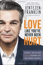 Cover art for Love Like You've Never Been Hurt: Hope, Healing and the Power of an Open Heart