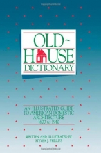 Cover art for Old-House Dictionary: An Illustrated Guide to American Domestic Architecture (1600-1940)