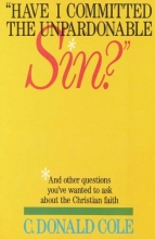 Cover art for Have I Committed the Unpardonable Sin?  And other Questions You've Wanted to Ask About the Christian Faith