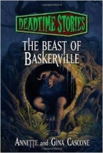 Cover art for Deadtime Stories: The Beast of Baskerville [Paperback] By Annette Cascone, Gina Cascone [Copywrite 2012] Paperback - Unabridged, 2014