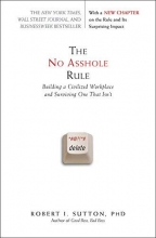 Cover art for The No Asshole Rule: Building a Civilized Workplace and Surviving One That Isn't