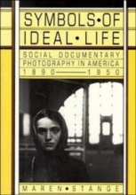 Cover art for Symbols of Ideal Life: Social Documentary Photography in America 1890-1950