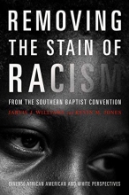 Cover art for Removing the Stain of Racism from the Southern Baptist Convention: Diverse African American and White Perspectives