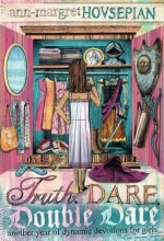 Cover art for Truth, Dare, Double Dare: Another Year of Dynamic Devotions for Girls