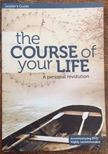 Cover art for The Course of your Life: a personal revolution (Leader's Guide)