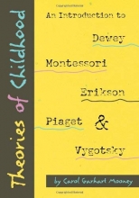 Cover art for Theories of Childhood: An Introduction to Dewey, Montessori, Erikson, Piaget & Vygotsky