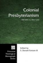 Cover art for Colonial Presbyterianism: Old Faith in a New Land (Princeton Theological Monograph)