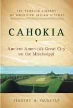 Cover art for Cahokia: Ancient America's Great City on the Mississippi (Penguin Library of American Indian History)