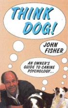 Cover art for Think Dog: An Owner's Guide to Canine Psychology