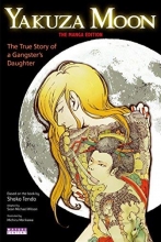 Cover art for Yakuza Moon: The True Story of a Gangster's Daughter (The Manga Edition)