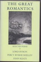 Cover art for The Great Romantics: Selected Poems: Lord Byron, Percy Bysshe Shelley, John Keats
