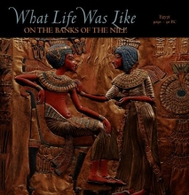 Cover art for What Life was Like on the Banks of the Nile: Egypt 3050 - 30 BC