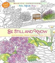 Cover art for Be Still and Know: Inspirational Adult Coloring Book (Travel Size!) (Majestic Expressions)