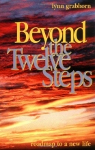 Cover art for Beyond the Twelve Steps: Roadmap to a New Life