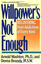 Cover art for Willpower's Not Enough: Recovering from Addictions of Every Kind