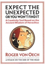 Cover art for Expect the Unexpected or You Won't Find It: A Creativity Tool Based on the Ancient Wisdom of Heraclitus
