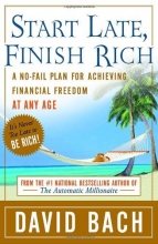 Cover art for Start Late, Finish Rich: A No-Fail Plan for Achieving Financial Freedom at Any Age