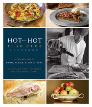 Cover art for Hot and Hot Fish Club Cookbook: A Celebration of Food, Family, and Traditions