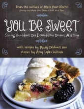 Cover art for You Be Sweet: Sharing Your Heart One Down-Home Dessert at a Time