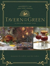 Cover art for Tavern on the Green: 125 Recipes For Good Times, Celebrating The New York Legend