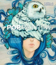 Cover art for Pop Painting: Inspiration and Techniques from the Pop Surrealism Art Phenomenon