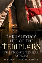 Cover art for The Everyday Life of the Templars: The Knights Templar at Home