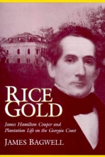 Cover art for Rice Gold: James Hamilton Couper and Plantation Life on the Georgia Coast