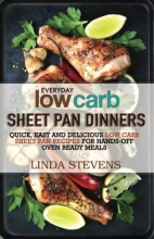 Cover art for Low Carb Sheet Pan Dinners: Quick, Easy and Delicious Low Carb Sheet Pan Recipes for Hands-off Oven Ready Meals