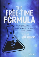Cover art for The Free-Time Formula: Finding Happiness, Focus, and Productivity No Matter How Busy You Are