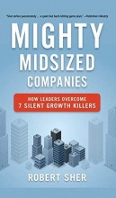 Cover art for Mighty Midsized Companies: How Leaders Overcome 7 Silent Growth Killers