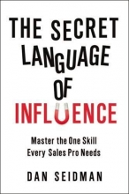 Cover art for The Secret Language of Influence: Master the One Skill Every Sales Pro Needs